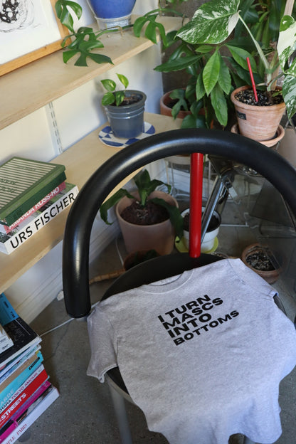 "I Turn Mascs into Bottoms" Tees and Baby Tees