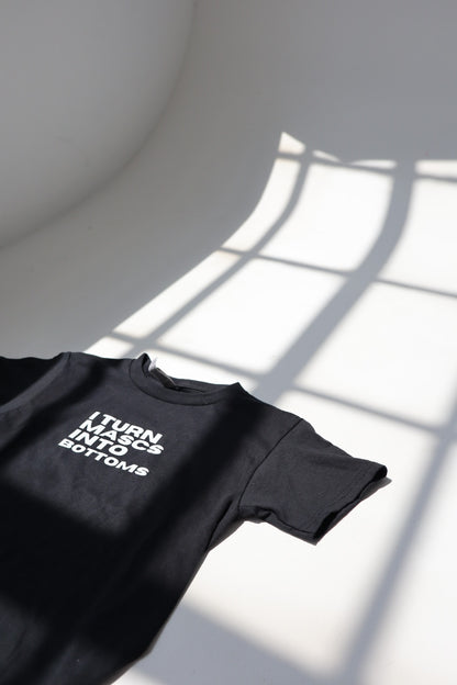 “I Turn Mascs Into Bottoms” Tees and Baby Tees
