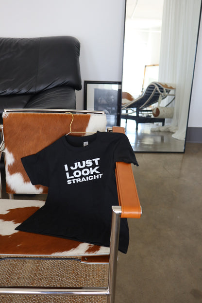 “I Just Look Straight” in Baby Tees and Tees